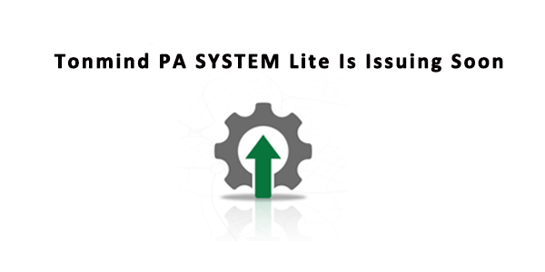 Tonmind PA System Lite Is Issuing Soon